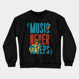 Music Never Sleeps Guitar Crewneck Sweatshirt